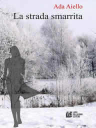 Title: La strada smarrita, Author: Ada Aiello