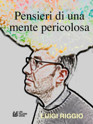 Title: Pensieri di una mente pericolosa, Author: Luigi Riggio