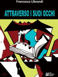 Title: Attraverso i suoi occhi, Author: Francesca Librandi