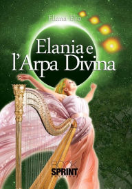 Title: Elania e l'Arpa Divina, Author: Eliana Elia