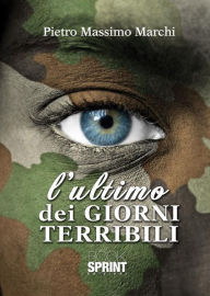 Title: L'ultimo dei giorni terribili, Author: Pietro Massimo Marchi