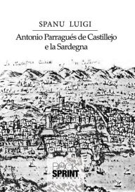 Title: Antonio Parragués de Castillejo e la Sardegna, Author: Luigi Spanu