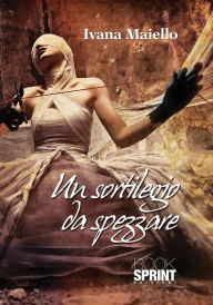 Title: Un sortilegio da spezzare, Author: Ivana Maiello