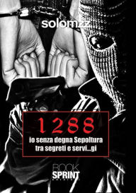 Title: 1288 io senza degna sepoltura tra segreti e servi...gi, Author: Solomzz