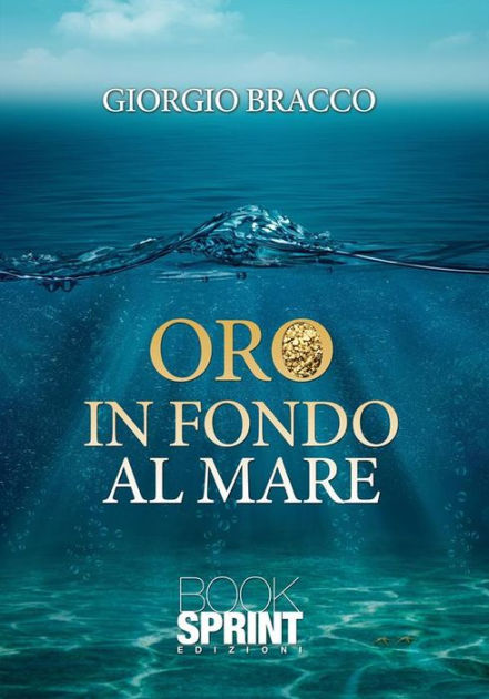 Oro in fondo al mare by Giorgio Bracco | eBook | Barnes & Noble®