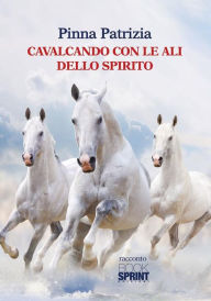 Title: Cavalcando con le ali dello spirito, Author: Patrizia Pinna