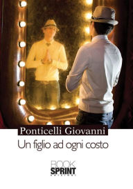 Title: Un figlio ad ogni costo, Author: Giovanni Ponticelli