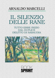 Title: Il silenzio delle rane, Author: Arnaldo Marcelli