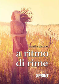 Title: A ritmo di rime, Author: Maria Girone