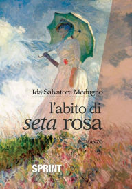 Title: L'abito di seta rosa, Author: Ida Salvatore Medugno