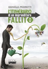 Title: L'itinerario di un imprenditore fallito, Author: Daniele Pedretti