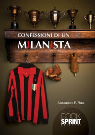 Title: Confessioni di un milanista, Author: Alessandro F. Ruta