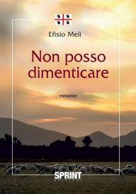 Title: Non posso dimenticare, Author: Efisio Meli