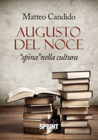 Title: Augusto Del Noce - Spina nella cultura, Author: Matteo Candido