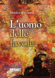 Title: L'uomo delle favole, Author: Monica ricciardi