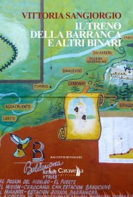 Title: Il treno della Barranca e altri binari, Author: Vittoria Sangiorgio