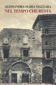 Title: Nel tempo che resta, Author: Alessandra Maria Mazzara