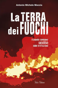 Title: La terra dei fuochi, Author: Antonio Michele Moccia