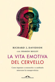 Title: La vita emotiva del cervello, Author: Richard J. Davidson
