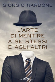 Title: L'arte di mentire a se stessi e agli altri, Author: Giorgio Nardone