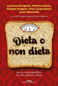 Title: Dieta o non dieta: Per un nuovo equilibrio tra cibo, piacere e salute, Author: AA.VV.