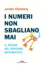 I numeri non sbagliano mai: Il potere del pensiero matematico