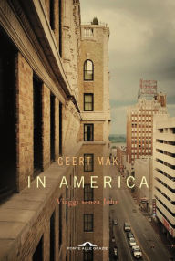 Title: In America: Viaggi senza John, Author: Geert Mak