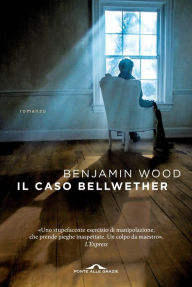 Title: Il caso Bellwether, Author: Benjamin Wood