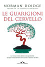 Le guarigioni del cervello: Le nuove strade della neuroplasticità: terapie rivoluzionarie che curano il nostro cervello