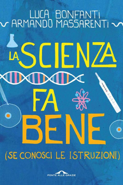 La scienza fa bene (se conosci le istruzioni): (Se conosci le istruzioni)