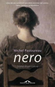 Title: Nero. Storia di un colore, Author: Michel Pastoureau