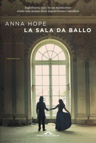 Title: La sala da ballo, Author: Anna Hope