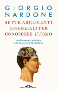 Title: Sette argomenti essenziali per conoscere l'uomo, Author: Giorgio Nardone