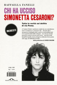 Title: Chi ha ucciso Simonetta Cesaroni?: Tutta la verità sul delitto di via Poma, Author: Raffaella Fanelli