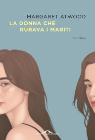 Title: La donna che rubava i mariti, Author: Margaret Atwood