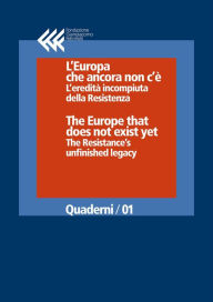 Title: L'Europa che ancora non c'è: L'eredità incompiuta della Resistenza, Author: Piero Graglia