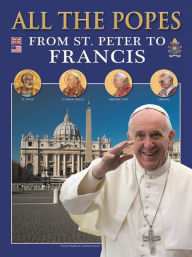 Title: All the Popes: From St. Peter to Francis, Author: Lozzi Roma