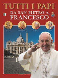 Title: Tutti i papi: da San Pietro a Francesco, Author: Lozzi Roma