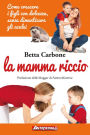 La mamma riccio: Come crescere i figli con dolcezza, senza dimenticare gli aculei