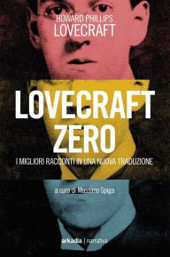 Title: Lovecraft Zero: I migliori racconti in una nuova traduzione, Author: H. P. Lovecraft