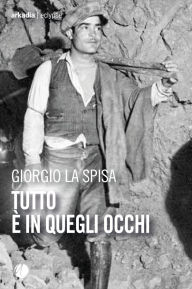 Title: Tutto è in quegli occhi, Author: Giorgio La Spisa