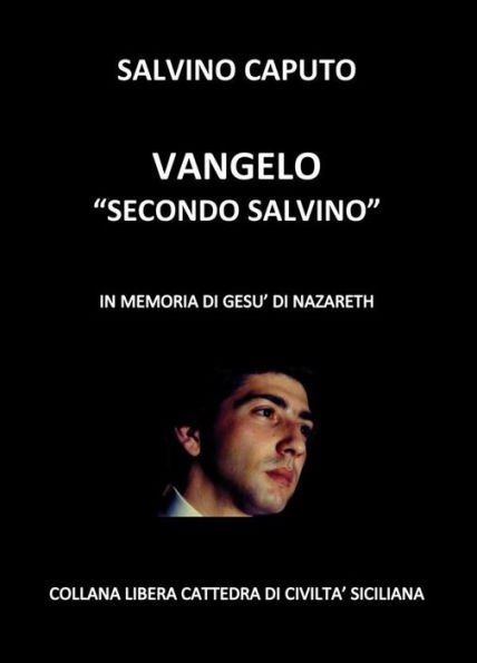 Vangelo secondo Salvino: In memoria di Gesù di Nazareth