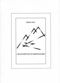 Title: I racconti di un montanro, Author: Stefano Torri