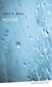 Title: Pioggia, Author: Sybil A. Rave