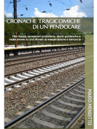 Title: Cronache tragicomiche di un pendolare, Author: Mario Menditto