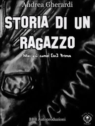 Title: Storia di un ragazzo, Author: Andrea Gherardi