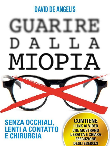 Guarire dalla Miopia. Senza Occhiali, Lenti a contatto e Chirurgia