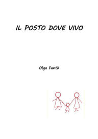 Title: Il posto dove vivo, Author: Olga Fantò