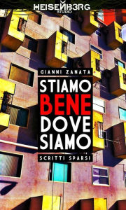 Title: Stiamo bene dove siamo, Author: Gianni Zanata