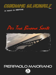 Title: Per tua buona sorte, Author: Pierpaolo Maiorano